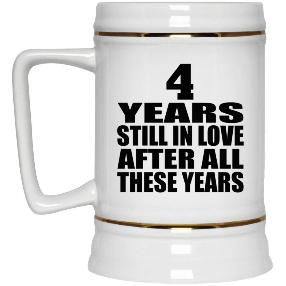 4th Anniversary 4 Years Still In Love After These Years - Beer Stein