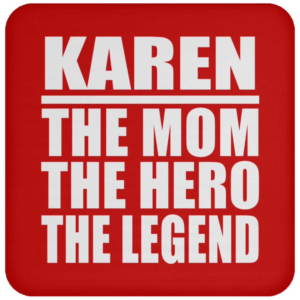 Karen The Mom The Hero The Legend - Drink Coaster