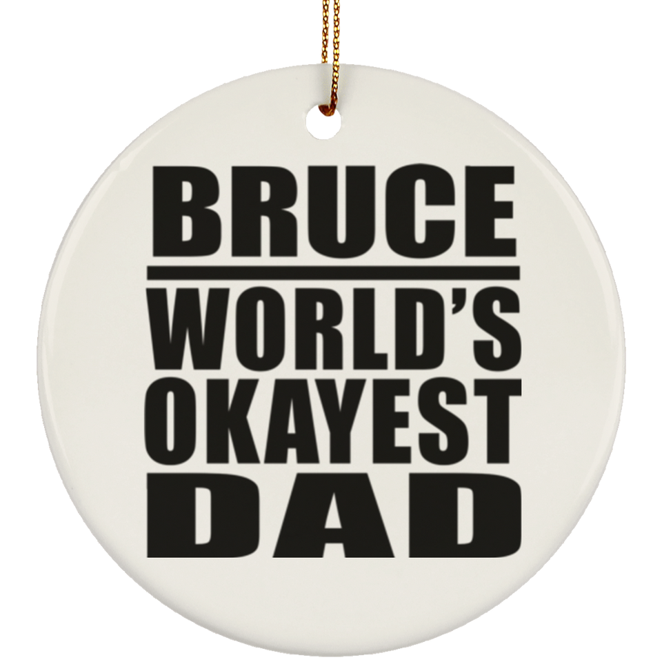 Bruce World's Okayest Dad - Circle Ornament
