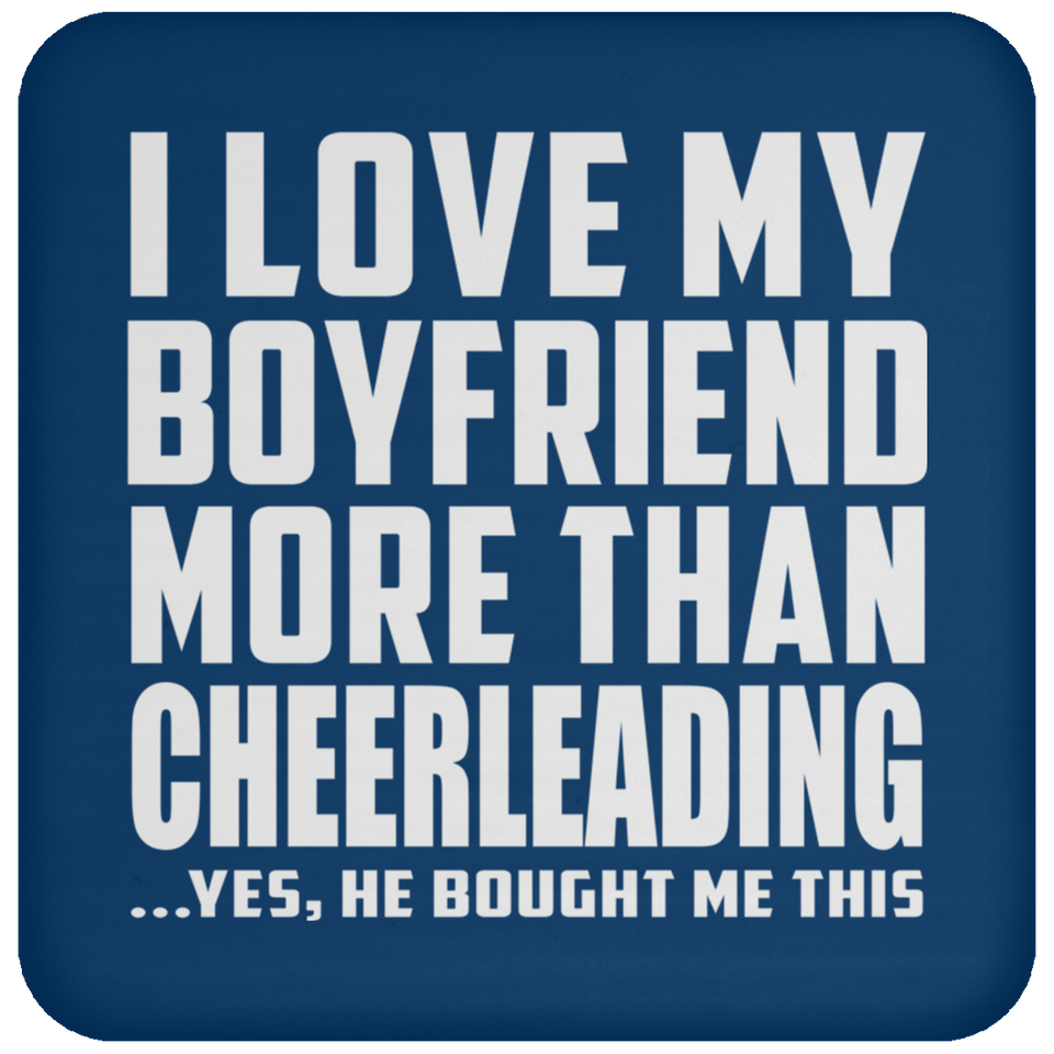 I Love My Boyfriend More Than Cheerleading - Drink Coaster