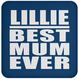 Lillie Best Mum Ever - Drink Coaster