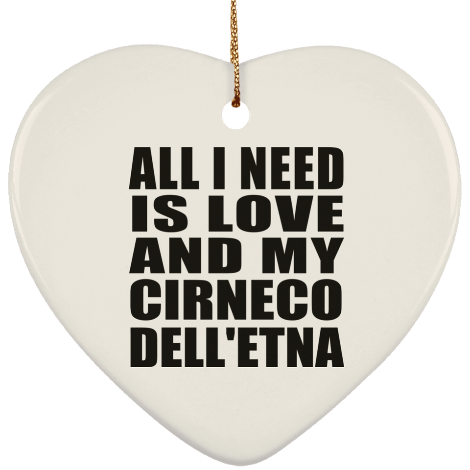 All I Need Is Love And My Cirneco Dell'etna - Heart Ornament