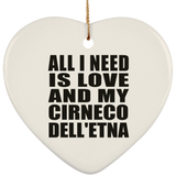 All I Need Is Love And My Cirneco Dell'etna - Heart Ornament