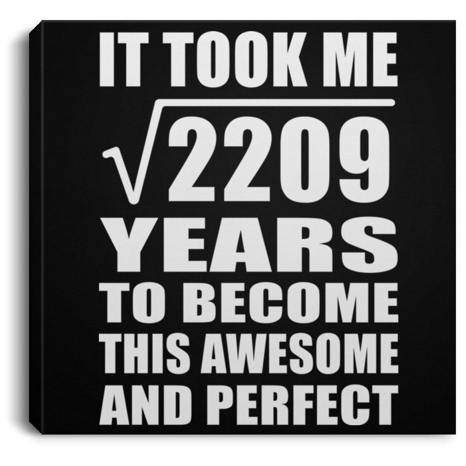 47th Birthday Took Square Root of 2209 Years To Awesome - Canvas Square