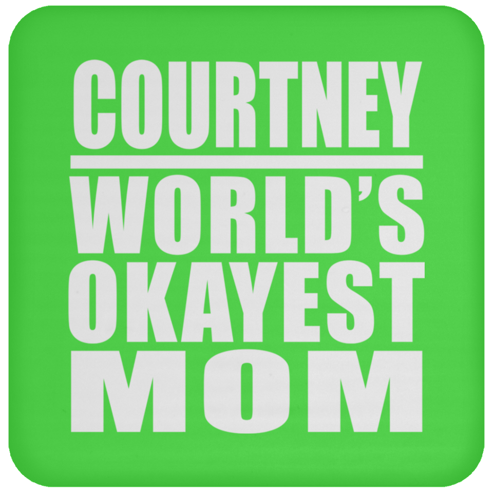 Courtney World's Okayest Mom - Drink Coaster