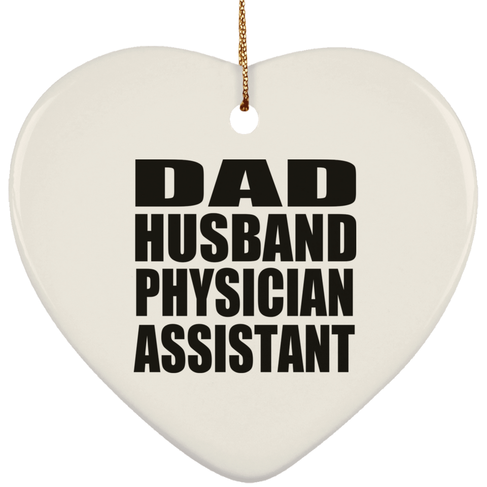Dad Husband Physician Assistant - Heart Ornament