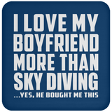 I Love My Boyfriend More Than Sky Diving - Drink Coaster