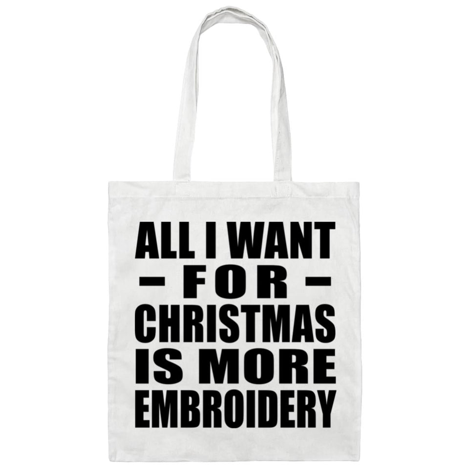 All I Want For Christmas Is More Embroidery - Tote Bag White