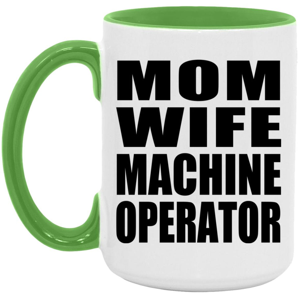 Mom Wife Machine Operator - 15oz Accent Mug Green