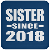 Sister Since 2018 - Drink Coaster