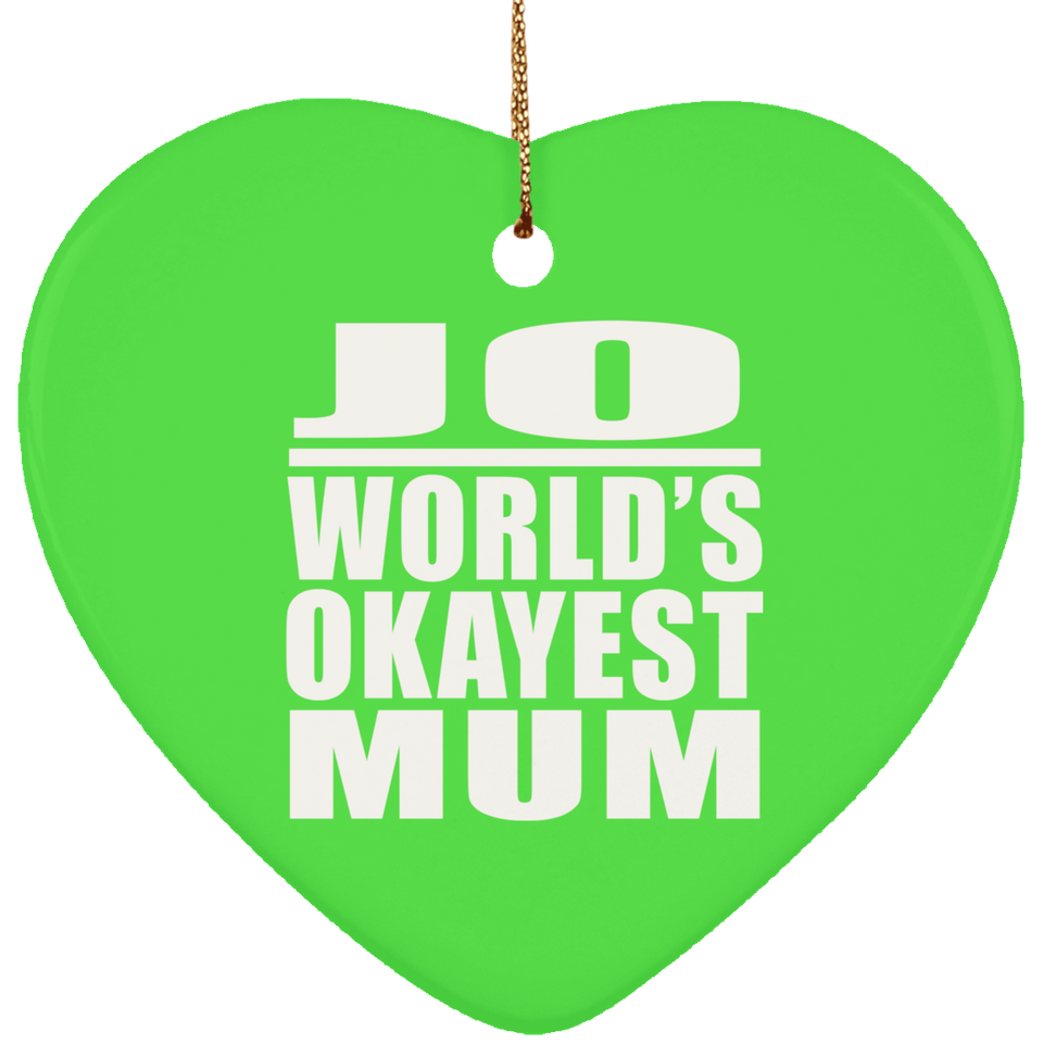 Jo World's Okayest Mum - Heart Ornament