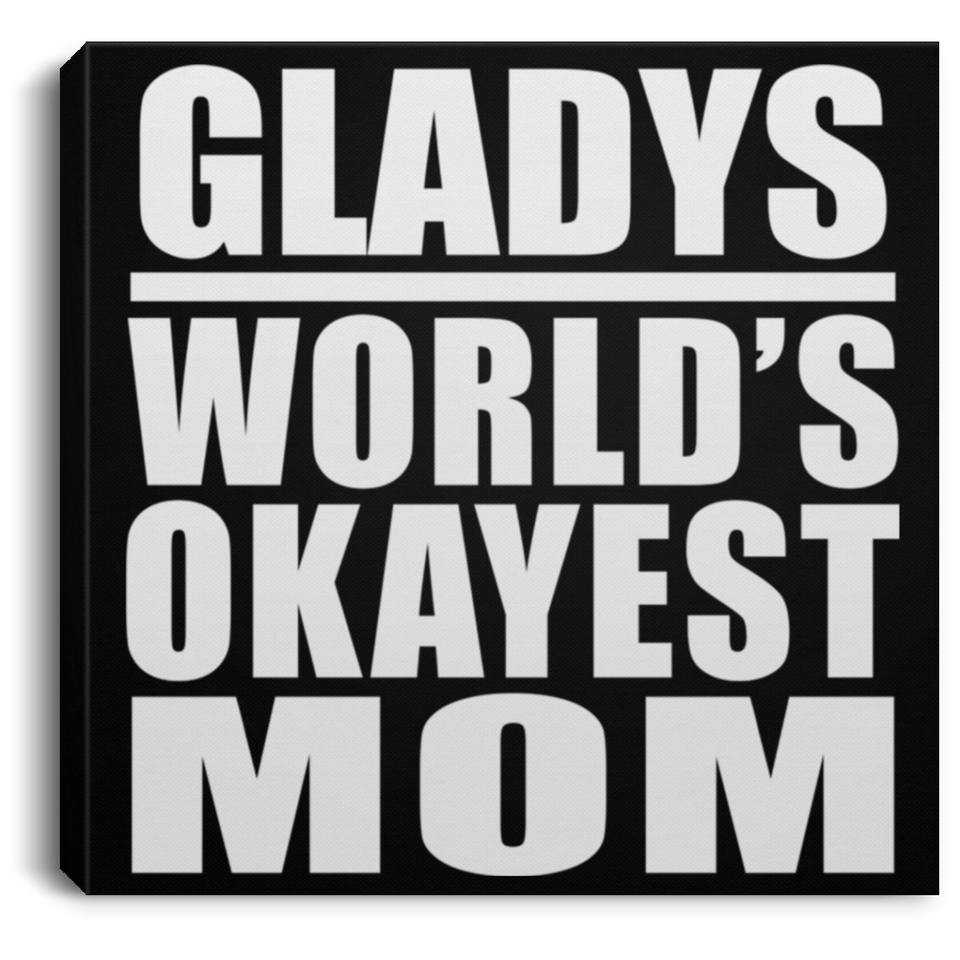 Gladys World's Okayest Mom - Canvas Square