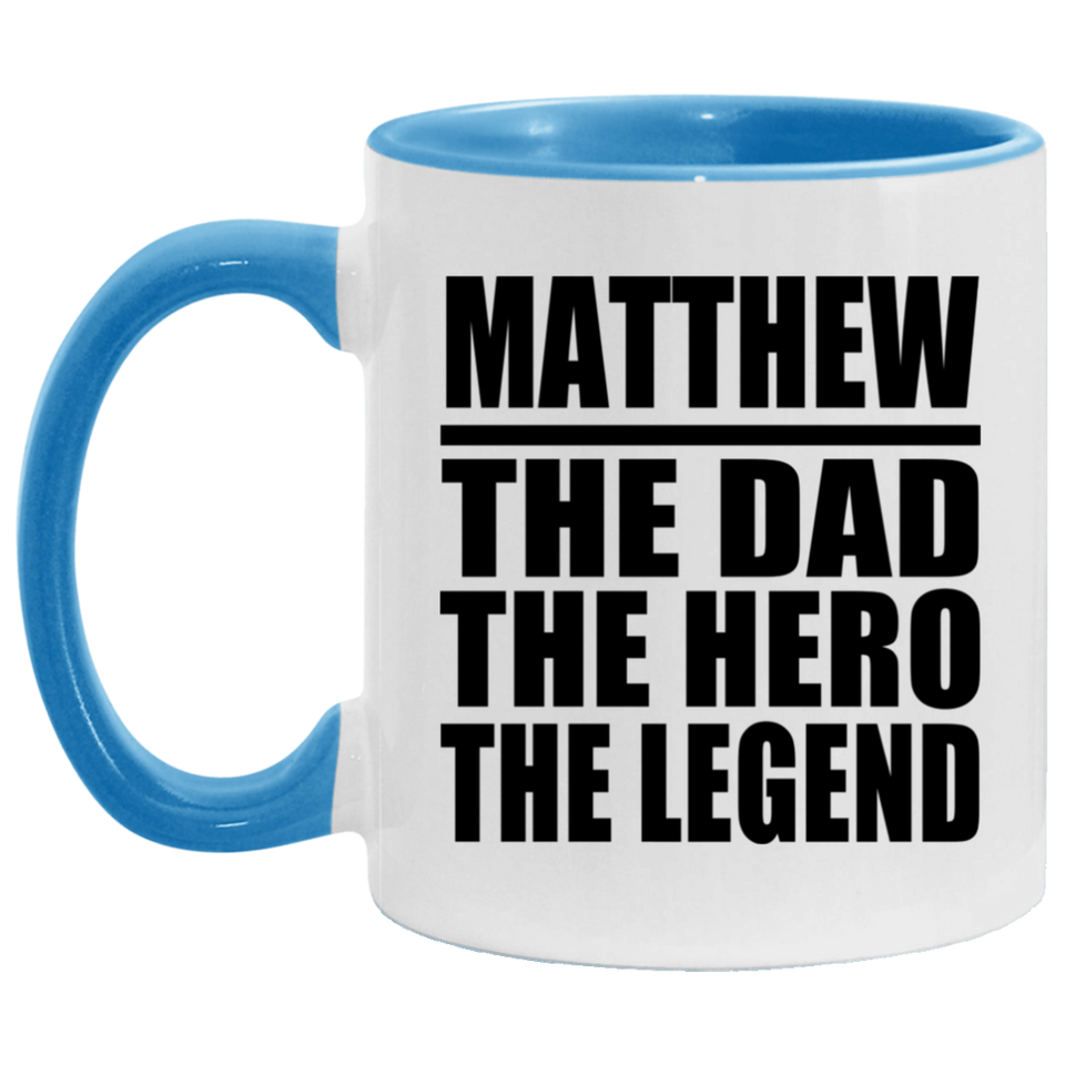 Matthew The Dad The Hero The Legend - 11oz Accent Mug Blue