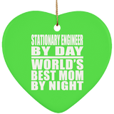 Stationary Engineer By Day World's Best Mom By Night - Heart Ornament