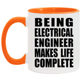 Being Electrical Engineer Makes Life Complete - 11oz Accent Mug Orange