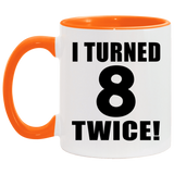 16th Birthday I Turned 8 Twice - 11oz Accent Mug Orange