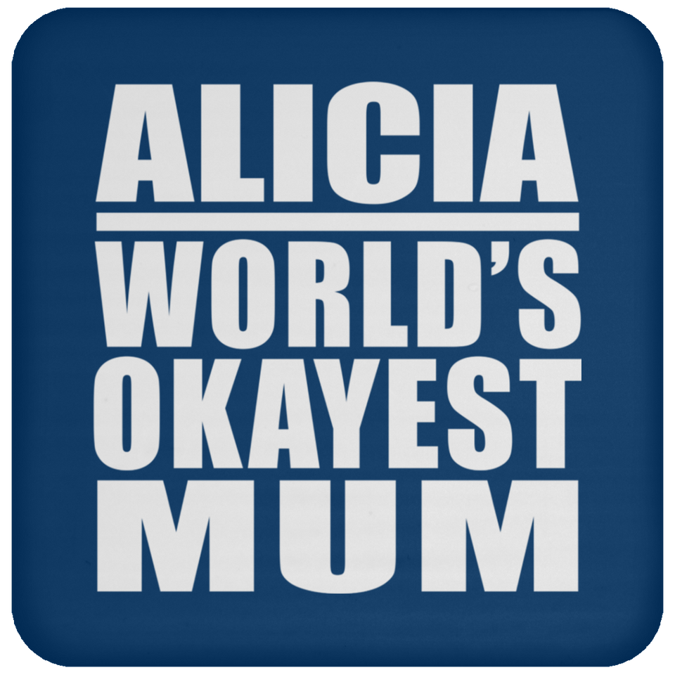 Alicia World's Okayest Mum - Drink Coaster