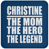 Christine The Mom The Hero The Legend - Drink Coaster