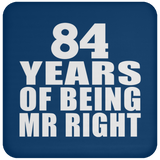84th Anniversary 84 Years Of Being Mr Right - Coaster