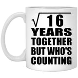 4th Anniversary Square Root of 16 Years Who's Counting - 11oz Coffee Mug