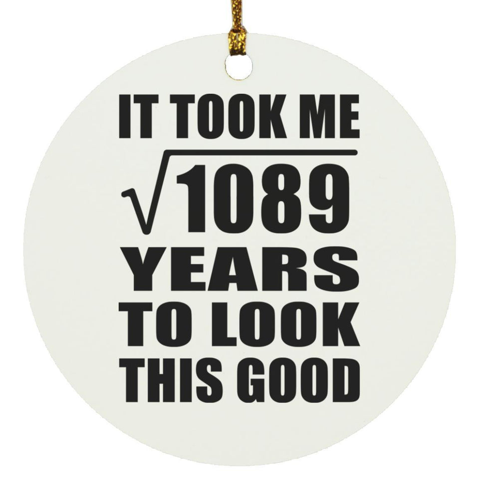 33rd Birthday Took Square Root of 1089 Years To Look Good - Circle Ornament