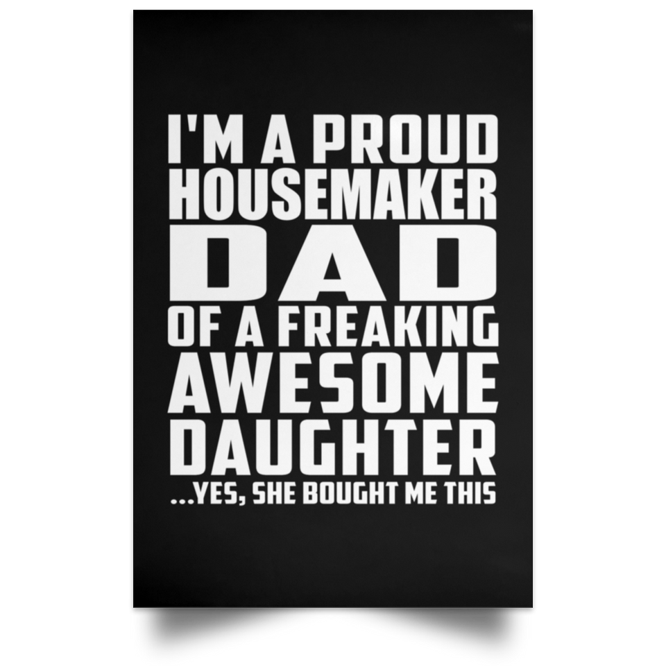 Proud Housemaker Dad Of Awesome Daughter - Poster Portrait