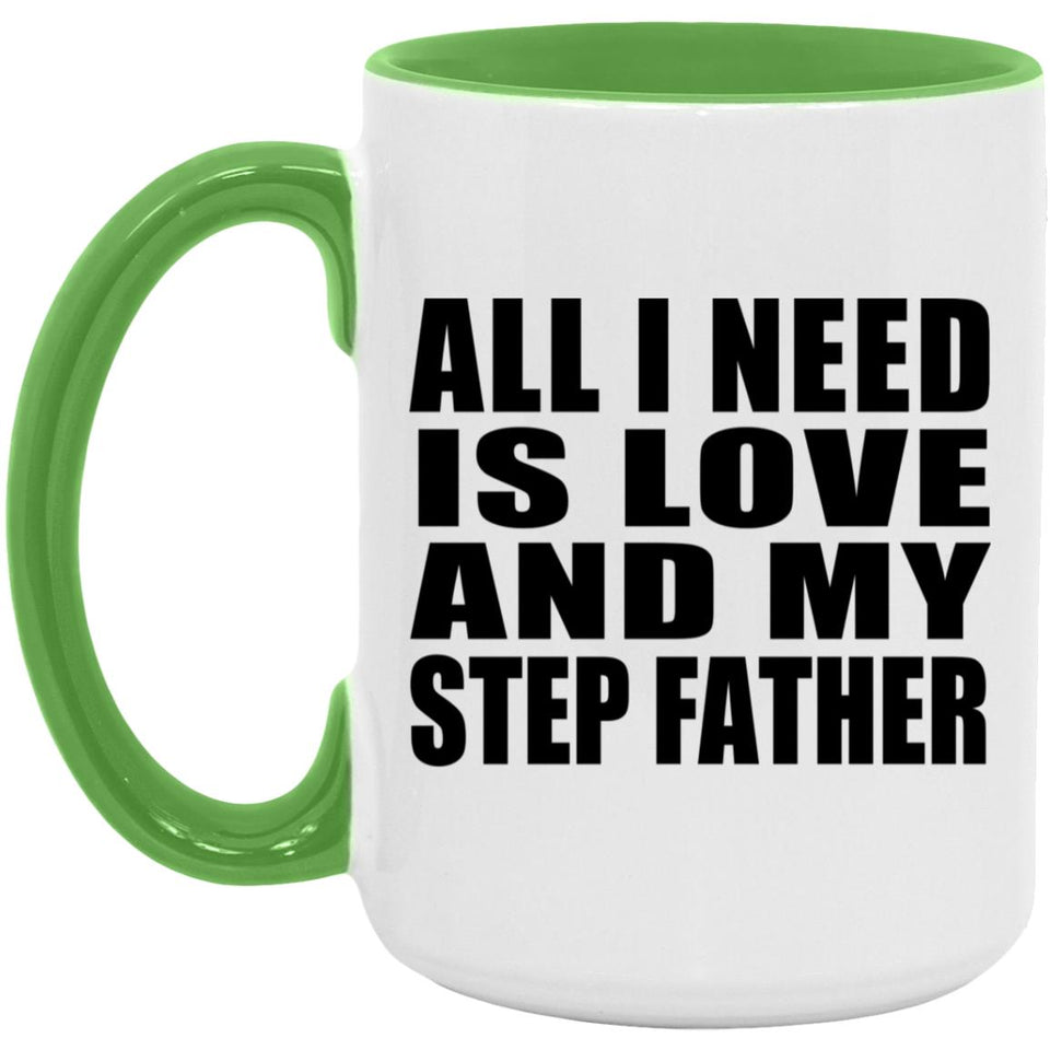 All I Need Is Love And My Step Father - 15oz Accent Mug Green