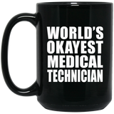 World's Okayest Medical Technician - 15 Oz Coffee Mug