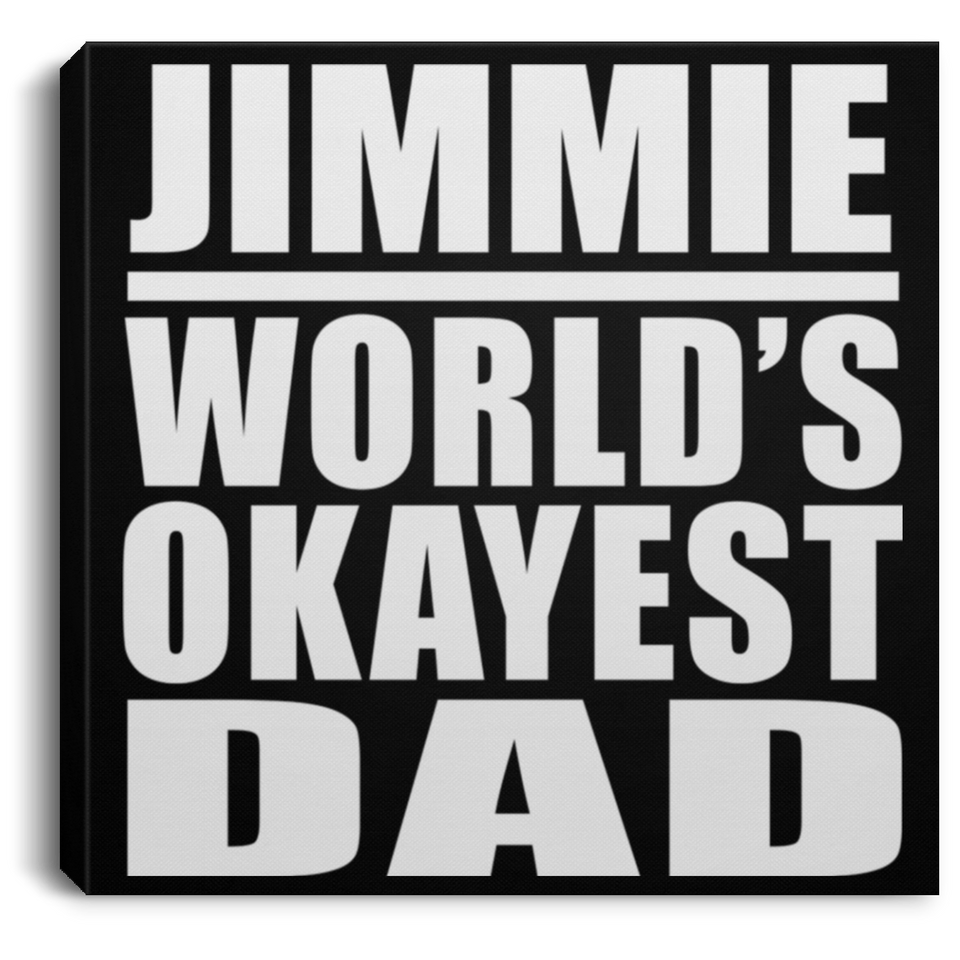Jimmie World's Okayest Dad - Canvas Square