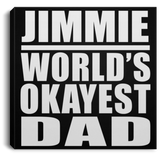Jimmie World's Okayest Dad - Canvas Square