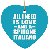 All I Need Is Love And A Spinone Italiano - Heart Ornament