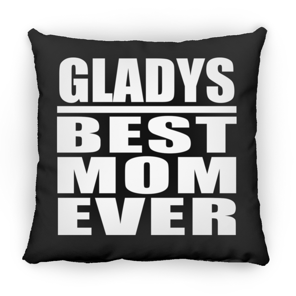 Gladys Best Mom Ever - Throw Pillow Black