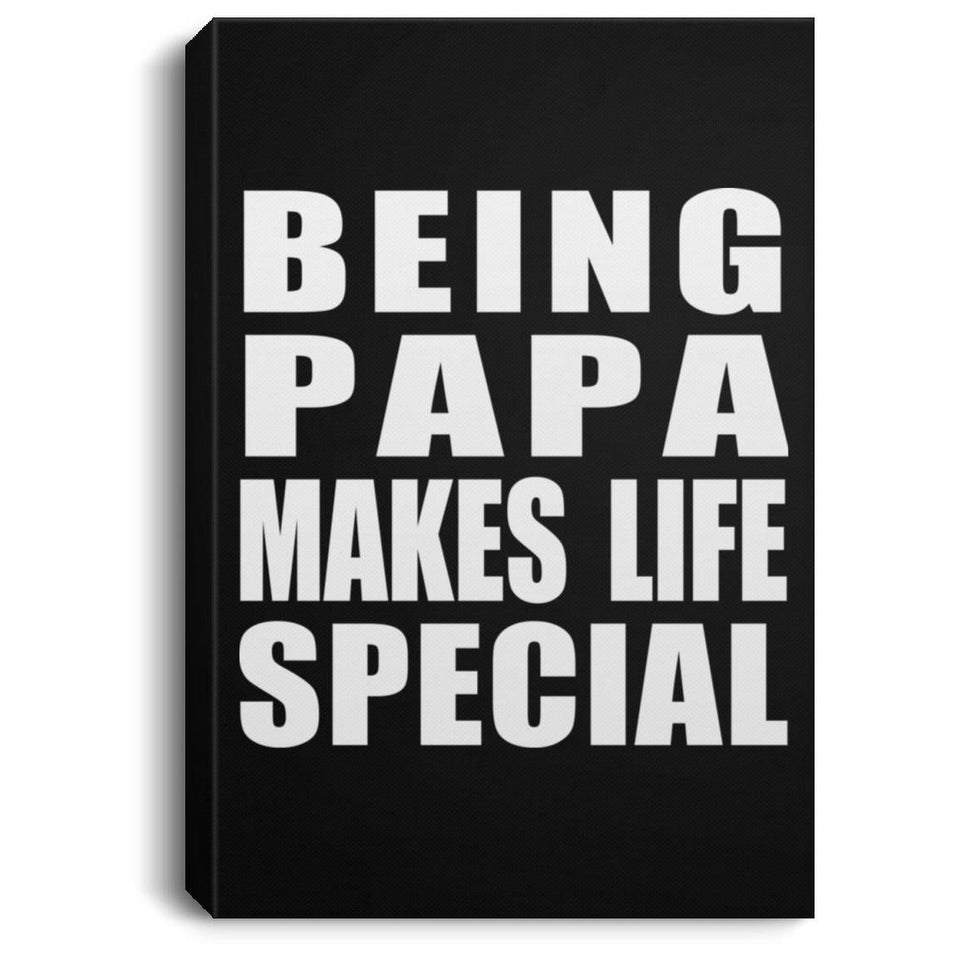 Being Papa Makes Life Special - Canvas Portrait