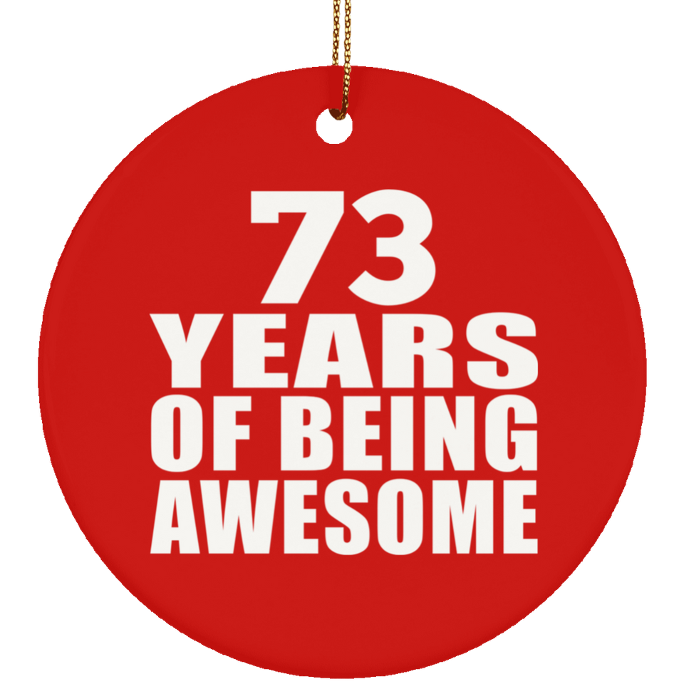73rd Birthday 73 Years Of Being Awesome - Circle Ornament