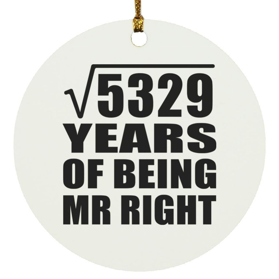 73rd Anniversary Square Root of 5329 Years of Being Mr Right - Circle Ornament