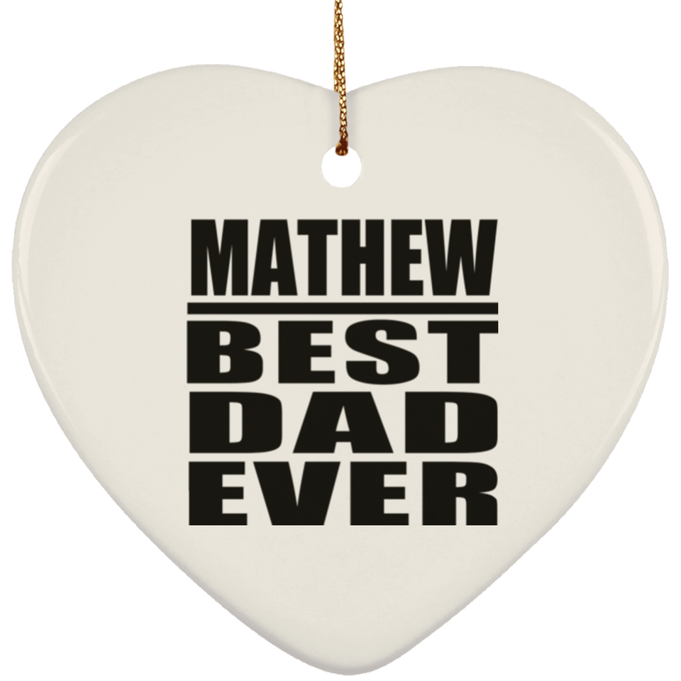 Mathew Best Dad Ever - Heart Ornament
