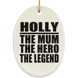 Holly The Mum The Hero The Legend - Oval Ornament