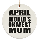 April World's Okayest Mum - Circle Ornament