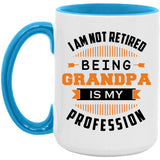 I Am Not Retired, Being Grandpa Is My Profession - 15oz Accent Mug Blue