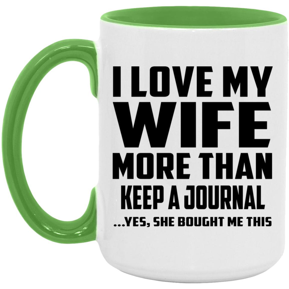 I Love My Wife More Than Keep A Journal - 15oz Accent Mug Green