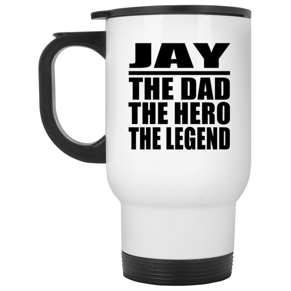 Jay The Dad The Hero The Legend - White Travel Mug
