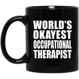 World's Okayest Occupational Therapist - 11 Oz Coffee Mug Black