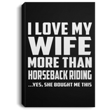 I Love My Wife More Than Horseback Riding - Canvas Portrait