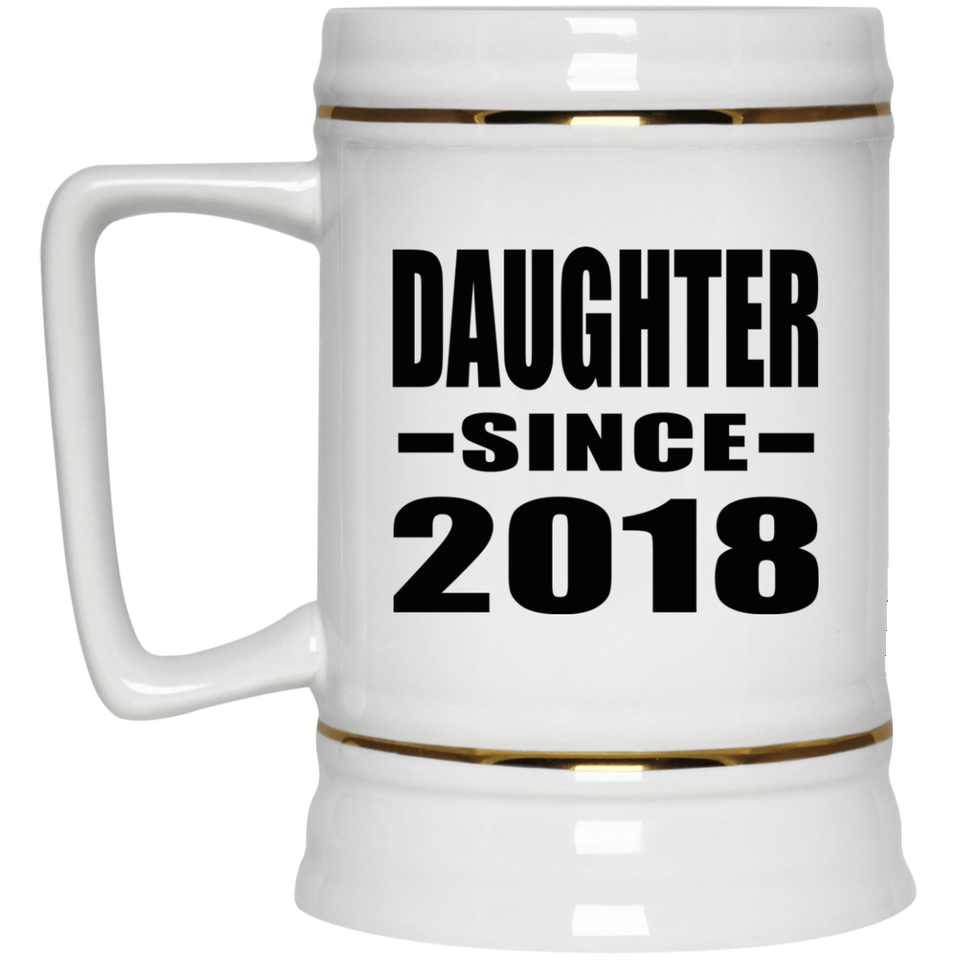 Daughter Since 2018 - Beer Stein