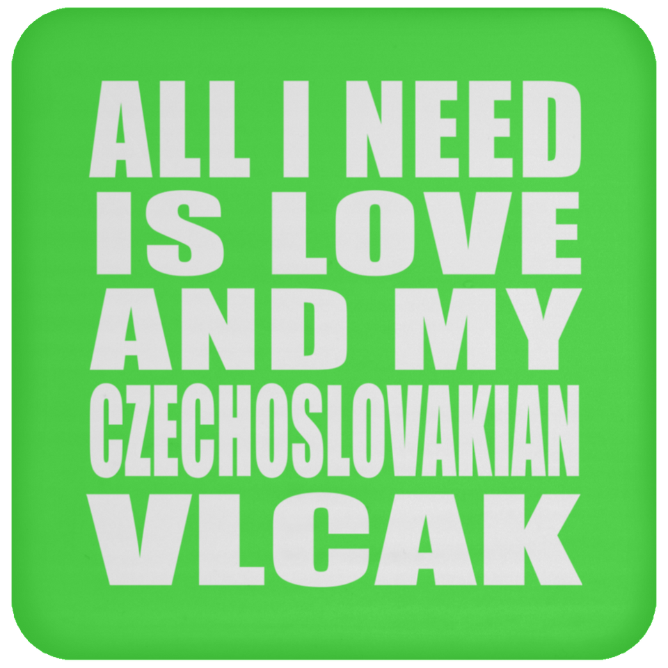 All I Need Is Love And My Czechoslovakian Vlcak - Drink Coaster
