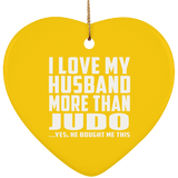 I Love My Husband More Than Judo - Heart Ornament