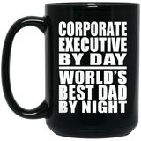 Corporate Executive By Day World's Best Dad By Night - 15 Oz Coffee Mug Black