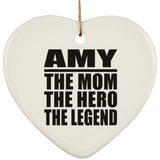 Amy The Mom The Hero The Legend - Heart Ornament
