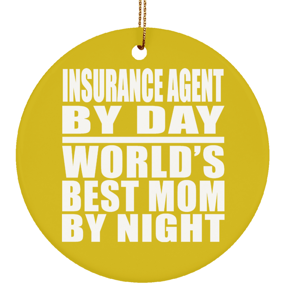 Insurance Agent By Day World's Best Mom By Night - Circle Ornament