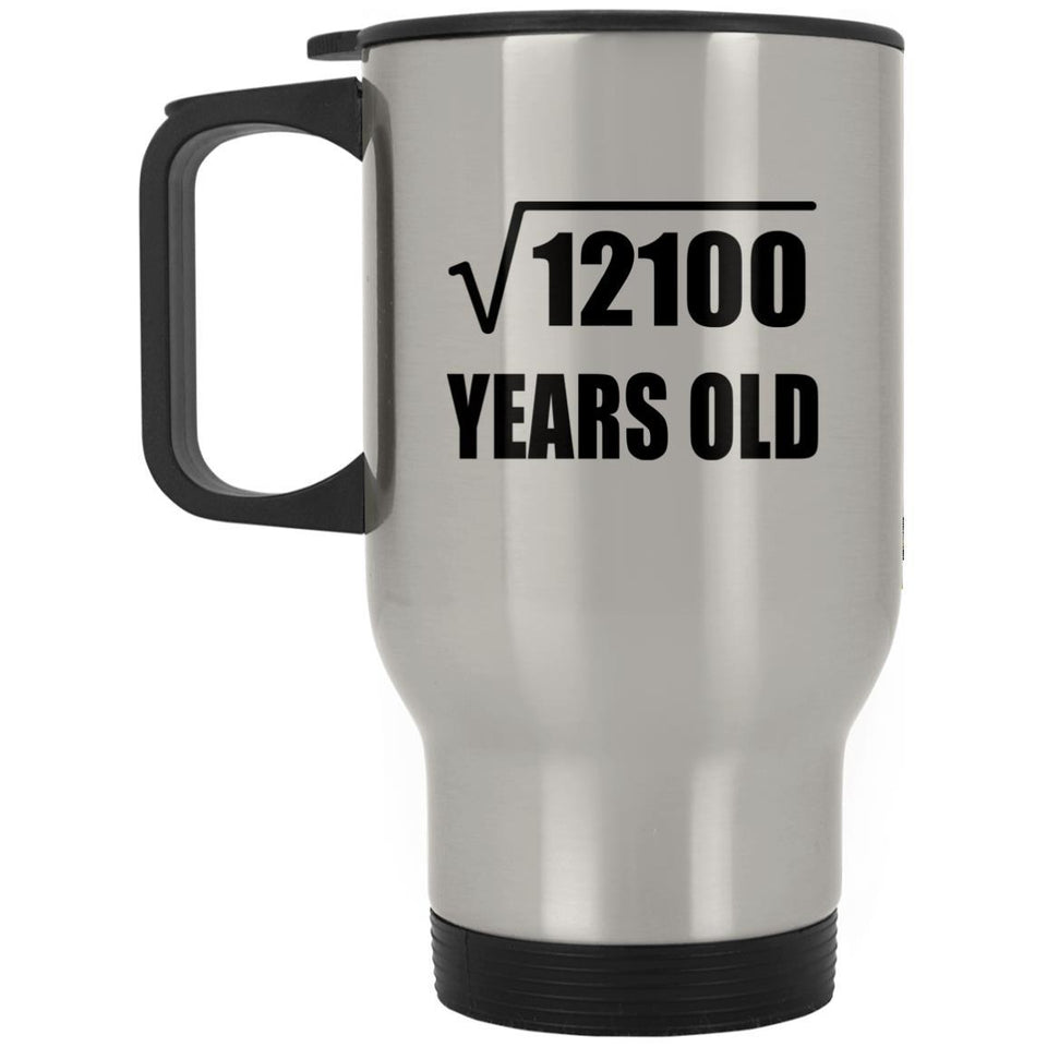 110th Birthday Square Root of 12100 Years Old - Silver Travel Mug
